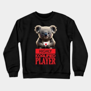 Just a Highly Koalified Player Koala 5 Crewneck Sweatshirt
